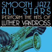 Smooth jazz all stars perform the hits of luther vandross cover image