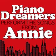 Piano dreamers perform the songs from annie cover image