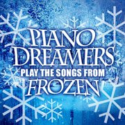 Piano dreamers play the songs from frozen cover image