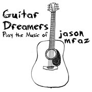 Guitar dreamers play the music of jason mraz cover image