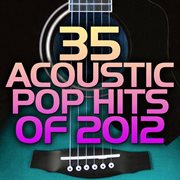 35 acoustic pop hits 2012 cover image