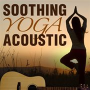 Soothing yoga acoustic cover image