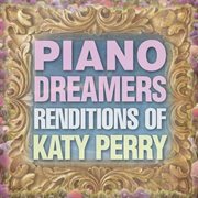 Piano dreamers renditions of katy perry cover image