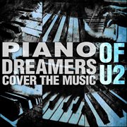 Piano dreamers cover the music of u2 cover image