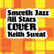 Smooth jazz all stars cover keith sweat cover image