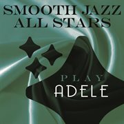 Smooth jazz all stars play adele cover image
