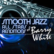 Smooth jazz all stars renditions of barry white cover image