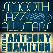 Smooth jazz all stars perform anthony hamilton cover image