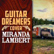 Guitar dreamers cover miranda lambert cover image