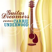 Guitar dreamers cover carrie underwood cover image