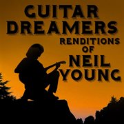 Guitar dreamers renditions of neil young cover image