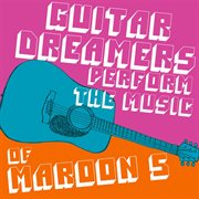 Guitar dreamers perform the music of maroon 5 cover image