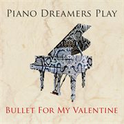 Piano dreamers play bullet for my valentine cover image