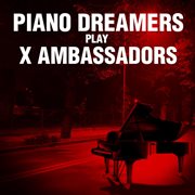 Piano dreamers play x ambassadors cover image