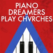 Piano dreamers play chvrches cover image