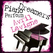 Piano dreamers perform avril lavigne cover image