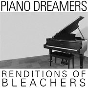 Piano dreamers renditions of bleachers cover image