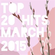 Top 20 hits march 2015 cover image