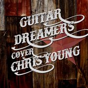 Guitar dreamers cover chris young cover image