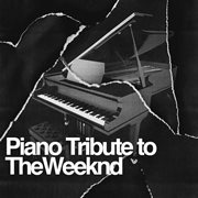 Piano tribute to the weeknd cover image