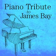 Piano tribute to james bay cover image