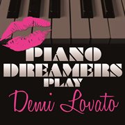 Piano dreamers play demi lovato cover image