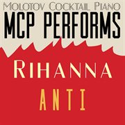 Mcp performs rihanna: anti cover image
