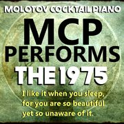 Mcp performs the 1975: i like it when you sleep cover image
