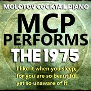 Mcp performs the 1975: i like it when you sleep cover image