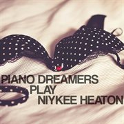 Piano dreamers play niykee heaton cover image