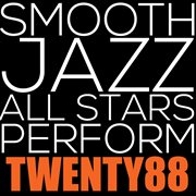 Smooth jazz all stars perform twenty88 cover image