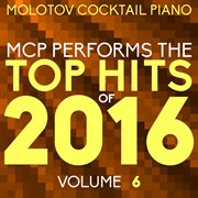 Mcp top hits of 2016, vol. 6 cover image