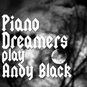 Piano dreamers play andy black cover image