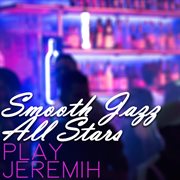 Smooth jazz all stars play jeremih cover image