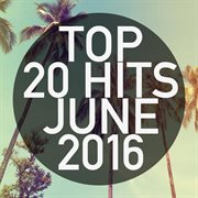 Top 20 hits june 2016 cover image