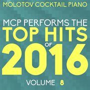 Mcp performs the top hits of 2016, vol. 8 cover image
