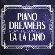 Piano dreamers play the songs of la la land cover image