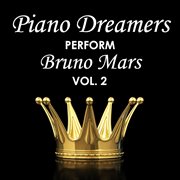 Piano dreamers perform bruno mars, vol. 2 cover image