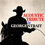 Acoustic tribute to george strait (instrumental) cover image