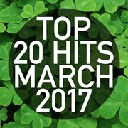 Top 20 hits march 2017 cover image