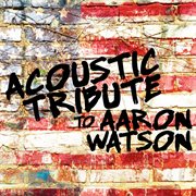 Acoustic  tribute to aaron watson cover image