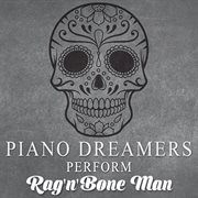 Piano dreamers perform rag'n'bone man (instrumental) cover image