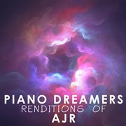 Piano dreamers renditions of ajr (instrumental) cover image