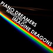 Piano dreamers renditions of imagine dragons (instrumental) cover image