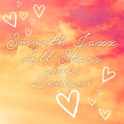 Smooth jazz all stars cover kehlani cover image
