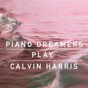 Piano dreamers cover calvin harris (instrumental) cover image