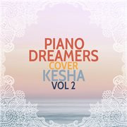 Piano dreamers cover kesha, vol. 2 (instrumental) cover image