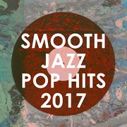 Smooth jazz pop hits 2017 cover image
