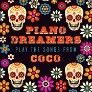 Piano dreamers play the songs from coco (instrumental) cover image