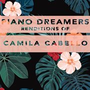 Piano dreamers renditions of camila cabello (instrumental) cover image